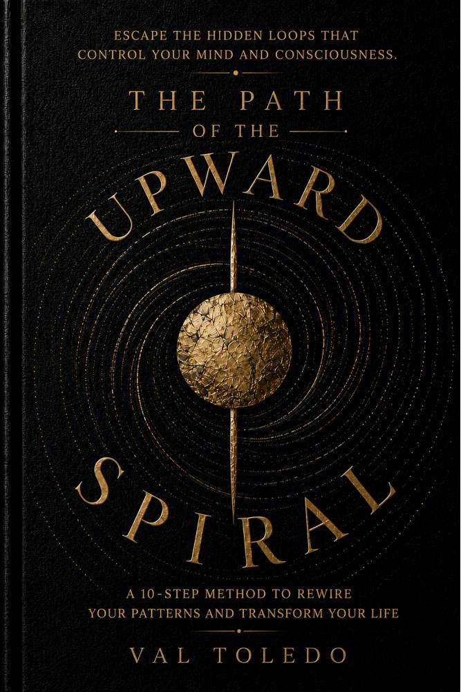 The Path of the Upward Spiral by Val Toledo – Book One: A 10-step method to rewire your patterns